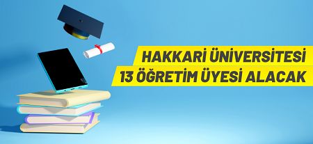 Hakkari Üniversitesi 13 Öğretim Üyesi alacak