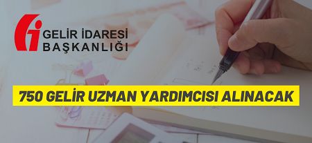 Gelir İdaresi Başkanlığı 750 Gelir Uzman Yardımcısı alacak