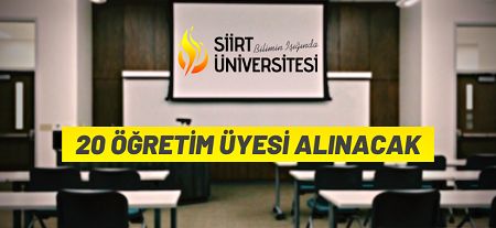 Siirt Üniversitesi 20 Öğretim Üyesi alacak