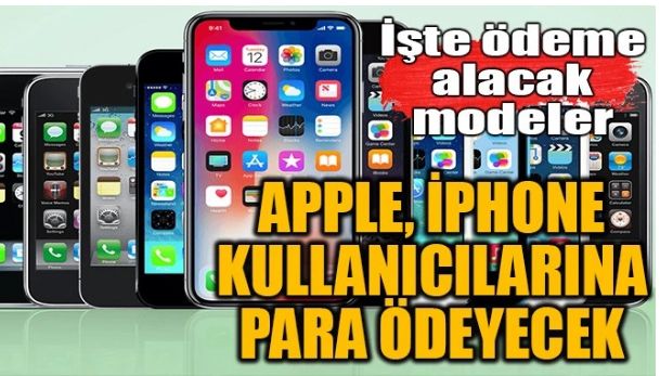 APPLE, İPHONE KULLANICILARINA PARA ÖDEYECEK