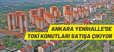 Ankara Yenimahalle’de 202 TOKİ konutu satışa çıkarıldı