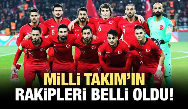 Milli Takım’ın rakipleri belli oldu!