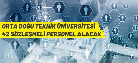 Orta Doğu Teknik Üniversitesi 4/B Sözleşmeli Personel alımı yapacak