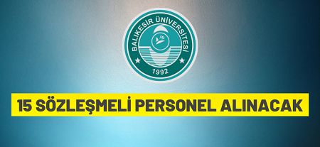 Balıkesir Üniversitesi 15 Sözleşmeli Personel alacak