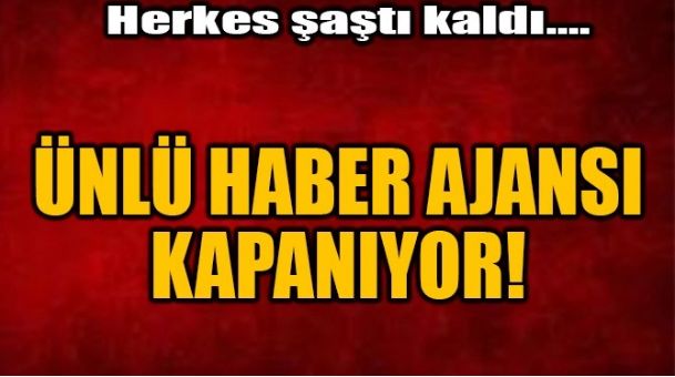 ÜNLÜ HABER AJANSI KAPANIYOR!