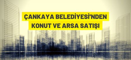 Çankaya Belediyesi 18 adet konutu ihaleyle satışa sunuyor