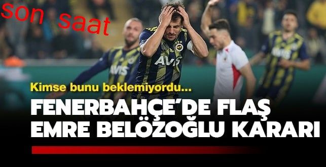 Fenerbahçe’de flaş Emre Belözoğlu kararı!