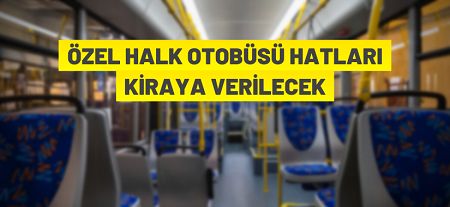 Van Büyükşehir Belediyesi 30 adet özel halk otobüsü hattını kiraya veriyor