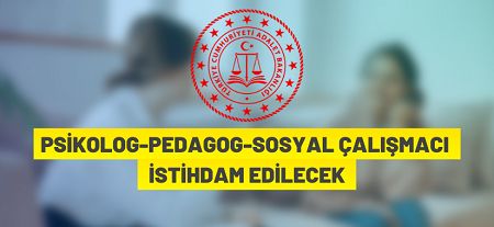 Adalet Bakanlığı Psikolog, Pedagog ve Sosyal Çalışmacı alımı yapacak