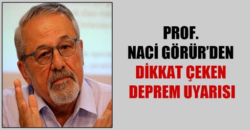 Prof. Naci Görür’den dikkat çeken deprem uyarısı