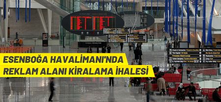 Ankara Esenboğa Havalimanı reklam mahalli kiralama ihalesi yapılacaktır
