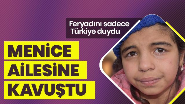 Menice ailesine kavuştu.