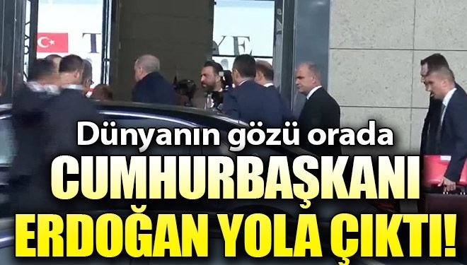 Cumhurbaşkanı Erdoğan Rusya’ya gitti!