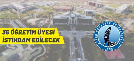 Afyon Kocatepe Üniversitesi 36 Öğretim Üyesi alacak