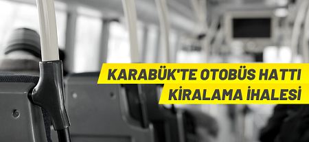 Karabük Belediye Başkanlığı 8 adet özel halk otobüsü hattını ihaleyle kiraya verecek