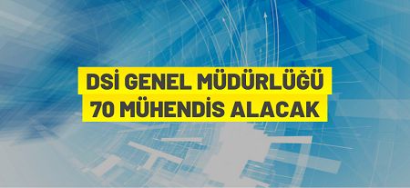 Devlet Su İşleri Genel Müdürlüğü 70 mühendis alacak