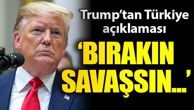 Trump’tan Türkiye açıklaması!