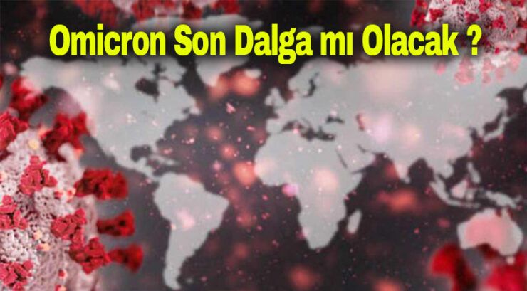 Omicron Son Dalga mı Olacak?
