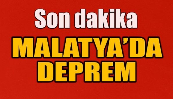 MALATYA’DA DEPREM