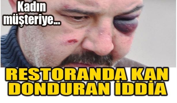 RESTORANDA KAN DONDURAN İDDİA