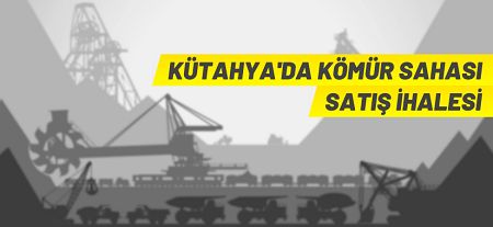 Kütahya Gediz’de bulunan maden (kömür) sahası ihale ile satılacak