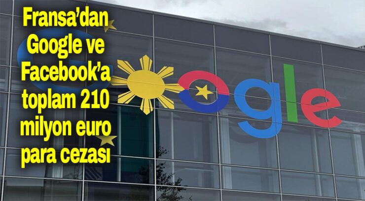 Fransa Google ve Facebook ‘a Ceza Yağdırdı