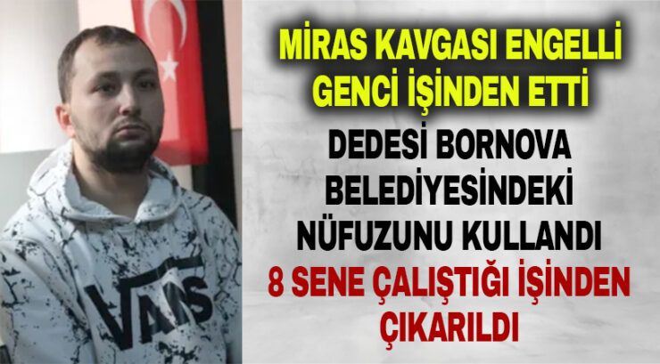 ENGELLİ GENCİ İŞİNDEN ETTİ