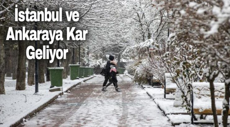 İstanbul ve Ankara’ya kar geliyor