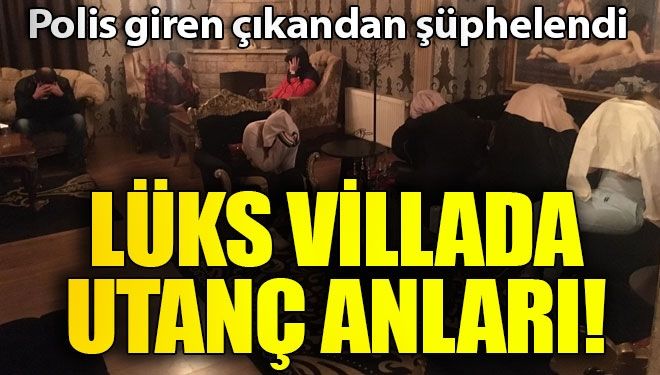 Başkentte lüks villaya fuhuş operasyonu