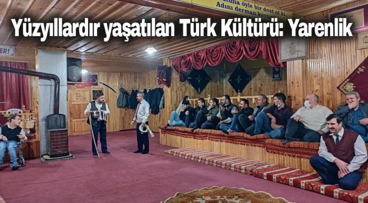 Yüzyıllardır yaşatılan Türk Kültürü : Yarenlik