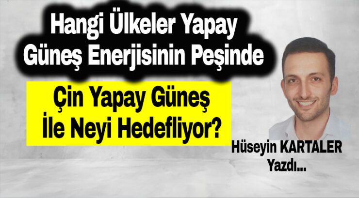 Çin Yapay Güneş ile neyi hedefliyor?