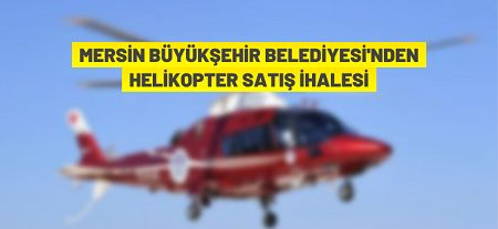 Helikopter satış ihalesi yapılacaktır