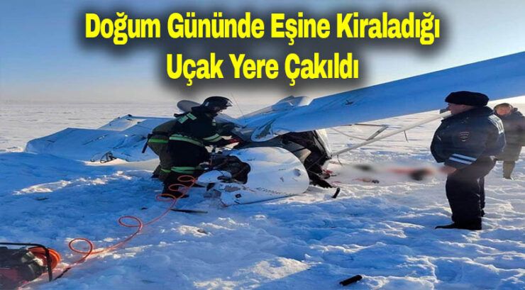 Eşine Kiraladığı Uçak Düştü