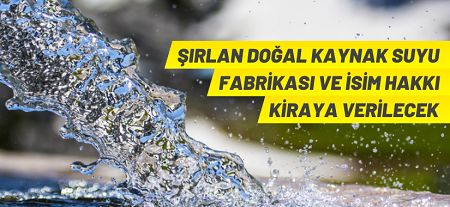 Su fabrikası ve doğal kaynak suyu unvanının kullanım hakkı kiraya verilecek