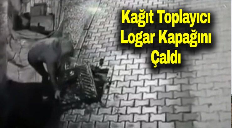 Logar Kapağını Çaldı