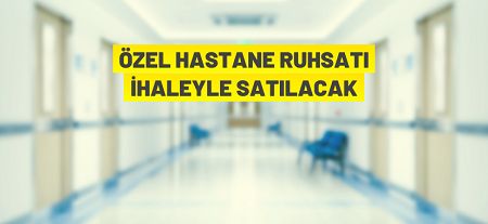 1 adet C tipi özel hastane açılış ruhsatı icradan satılacak