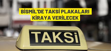 Diyarbakır Bismil’de 78 taksi plakası kiraya verilecek