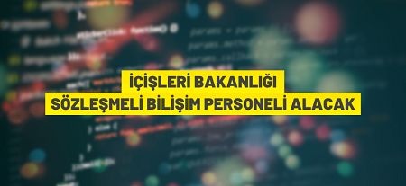 İçişleri Bakanlığı Sözleşmeli Bilişim Personeli sınavı ilanı