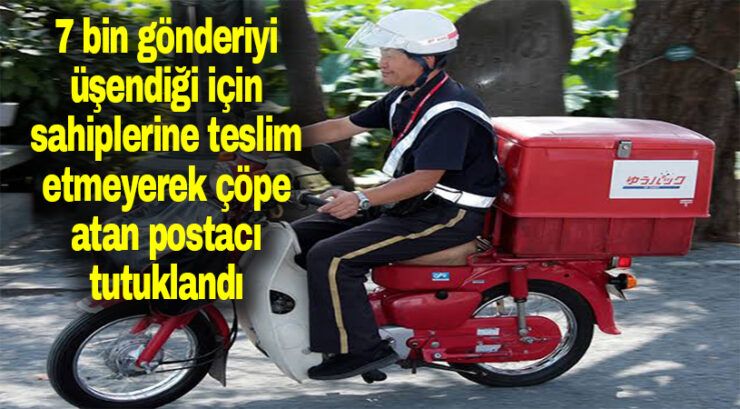 7 bin gönderiyi çöpe attı