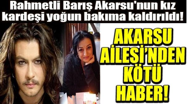 AKARSU AİLESİ’NDEN KÖTÜ HABER!