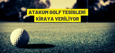 Samsun Büyükşehir Belediyesi  Atakum Golf Tesislerini 10 yıllığına kiraya veriyor