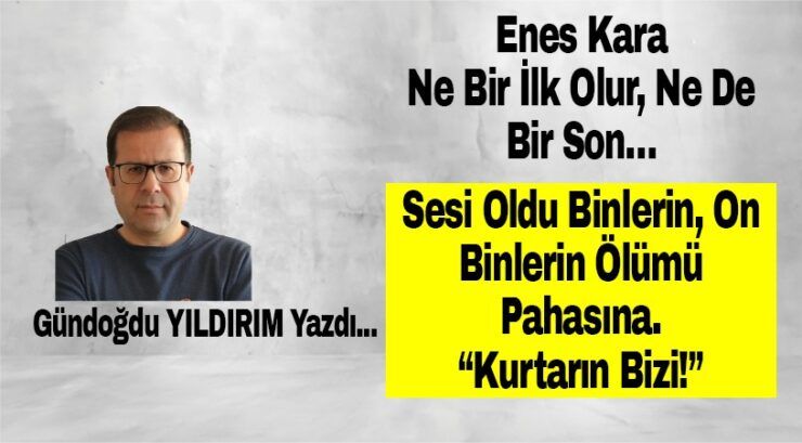 Enes Kara ne bir ilk, ne bir son olur