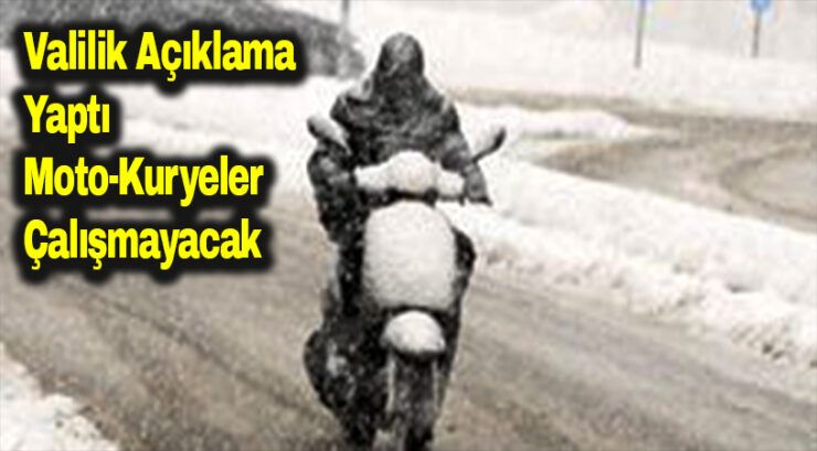 Kar yağışı nedeniyle motokuryelik yapılmayacak