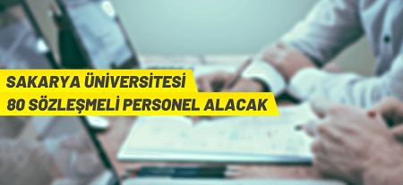 Sakarya Üniversitesi 80 Sözleşmeli Personel alacak Sakarya Üniversitesi 80 Sözleşmeli Personel alacak