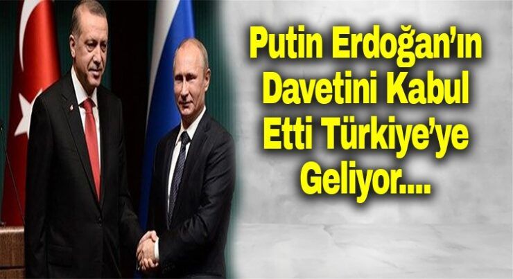 Putin Türkiye’ye Geliyor