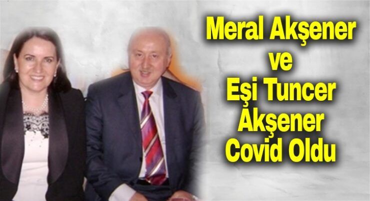 Meral Akşener Covid Oldu