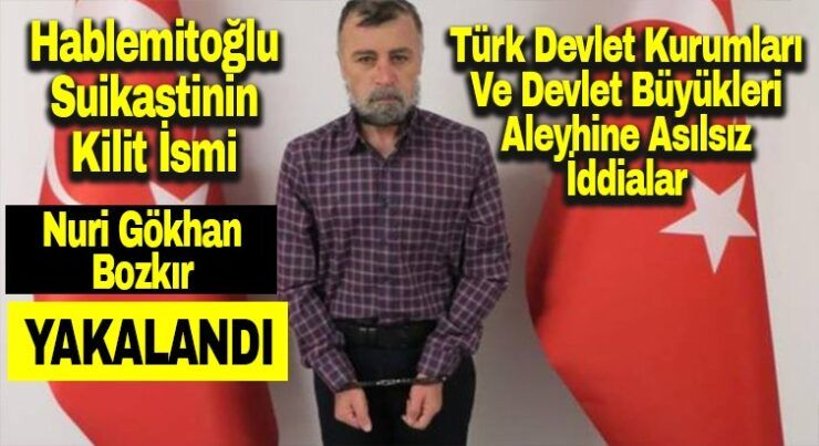Nuri Gökhan Bozkır Yakalandı…