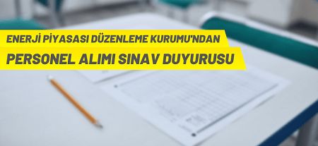Enerji Piyasası Düzenleme Kurumu personel alımı sınav duyurusu