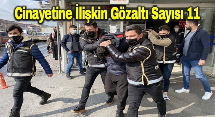 Cinayetine ilişkin gözaltı sayısı 11