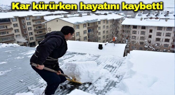 Kar kürürken hayatını kaybetti